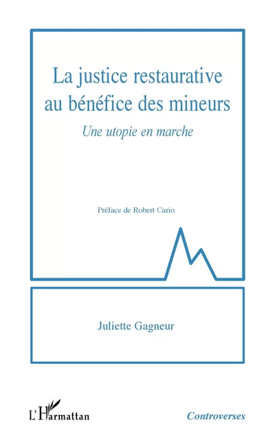 La justice restaurative au bénéfice des mineurs - Juliette Gagneur - Editions L'Harmattan