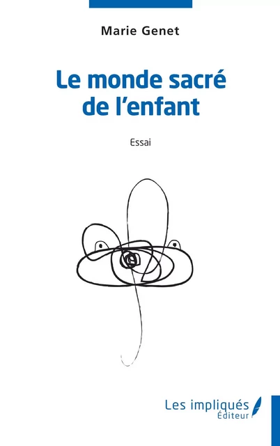 Le monde sacré de l'enfant - Marie Genet - Les Impliqués