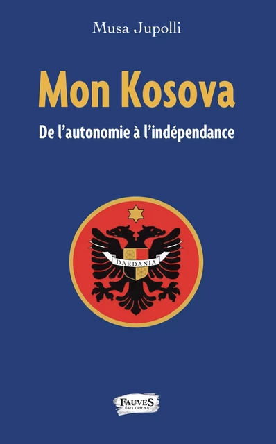 Mon Kosova - Musa Jupolli - Fauves editions