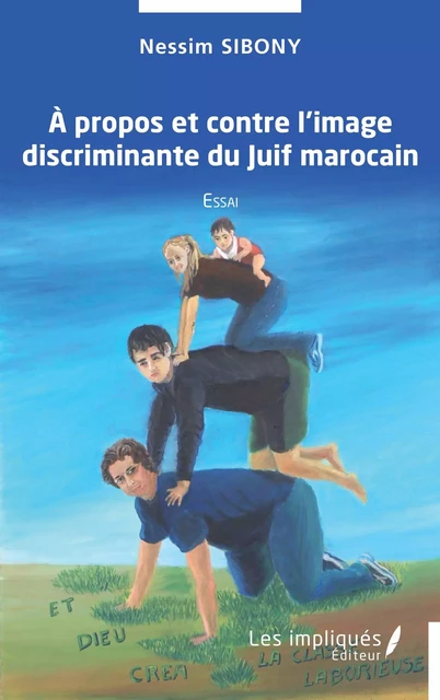 A propos  et contre l'image discriminante du Juiif marocain - Nessim Sibony - Les Impliqués