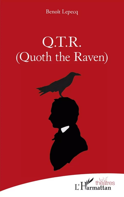 Q.T.R. (Quoth the Raven) - Benoît Lepecq - Editions L'Harmattan