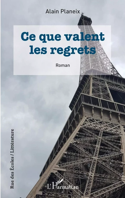 Ce que valent les regrets - Alain Planeix - Editions L'Harmattan