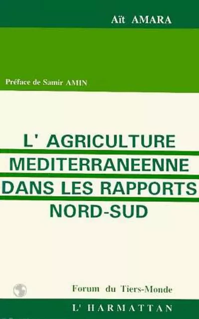 L'agriculture méditerranéenne dans les rapports Nord/Sud - Ait Amara - Editions L'Harmattan