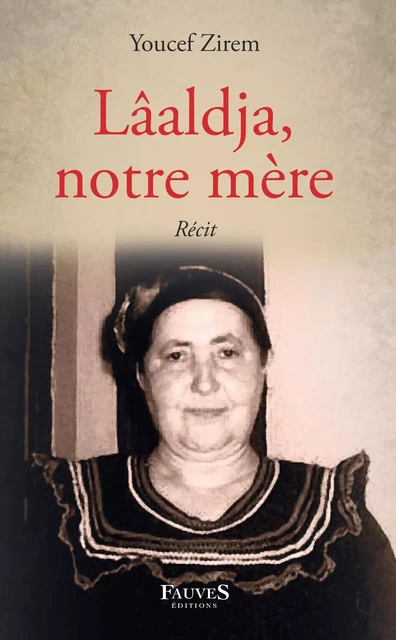 Lâaldja, notre mère - Youcef Zirem - Fauves editions