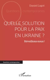 Quelle solution pour la paix en Ukraine ?