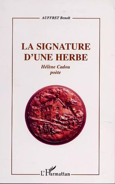 LA SIGNATURE D'UNE HERBE - Benoît Auffret, Hélène Cadou - Editions L'Harmattan