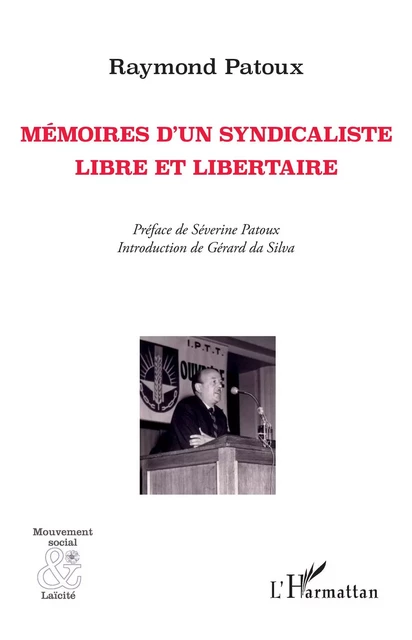 Mémoires d'un syndicaliste libre et libertaire - Raymond Patoux - Editions L'Harmattan