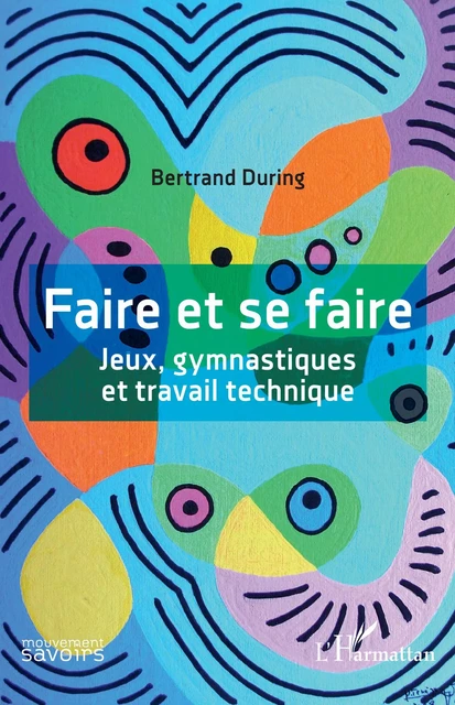 Faire et se faire - Bertrand During - Editions L'Harmattan