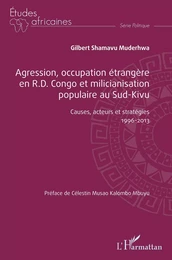 Agression, occupation étrangère en R.D. Congo et milicianisation populaire au Sud-Kivu