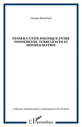 PENSER L'UNITE POLITIQUE ENTRE FONDEMENTS, TURBULENCES ET MONDIALISATION