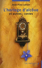 L'horloge d'alcôve et autres contes