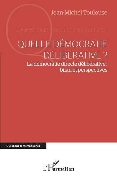 Quelle démocratie délibérative ? -  Toulouse jean-michel - Editions L'Harmattan