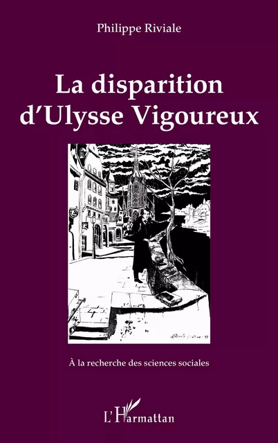 La disparition d'Ulysse Vigoureux - Philippe Riviale - Editions L'Harmattan