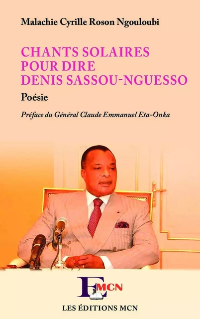 Chants solaires pour dire Denis Sassou-Nguesso - Malachie Cyrille Ngouloubi - Editions L'Harmattan