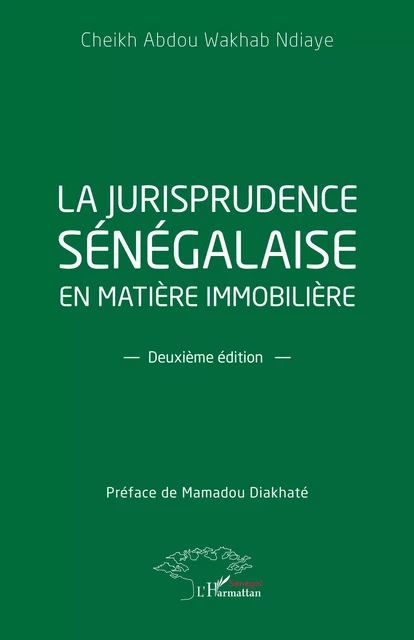 La jurisprudence sénégalaise en matière immobilière - Cheikh Abdou Wakhab Ndiaye - Editions L'Harmattan