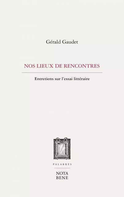 Nos lieux de rencontres - Gérald Gaudet - Groupe Nota bene