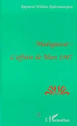 MADAGASCAR : L'AFFAIRE DE MARS 1947