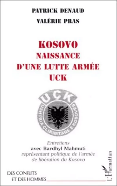 KOSOVO NAISSANCE D'UNE LUTTE ARMEE UCK - Patrick Denaud, Valérie Pras - Editions L'Harmattan