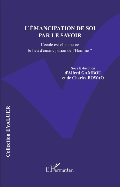 L'émancipation de soi par le savoir - Alfred Gambou, Charles Zacharie Bowao - Editions L'Harmattan