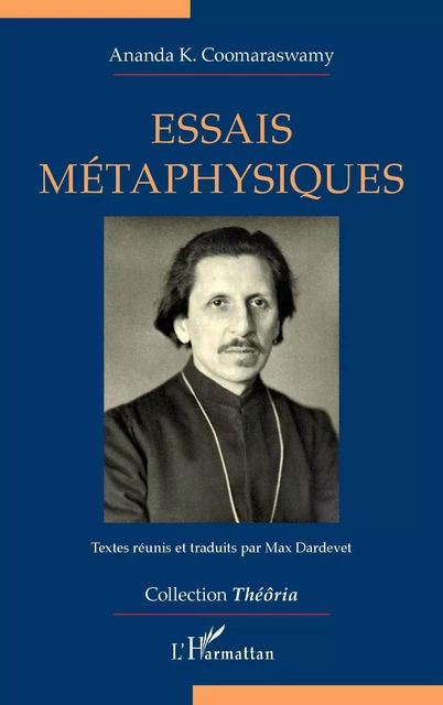 Essais métaphysiques - Ananda K. Coomaraswamy, Max Dardevet - Editions L'Harmattan