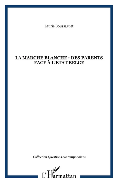 La marche blanche : des parents face à l'Etat belge - Laurie Boussaguet - Editions L'Harmattan