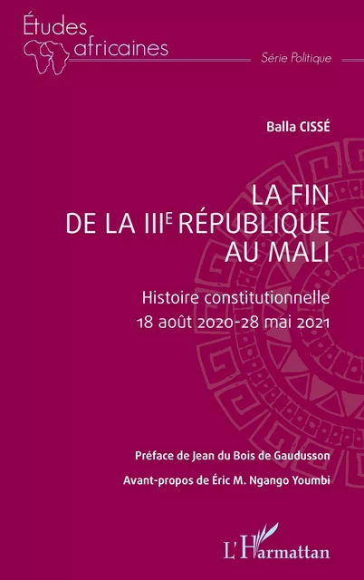 La fin de la IIIe République au Mali - Balla Cissé - Editions L'Harmattan