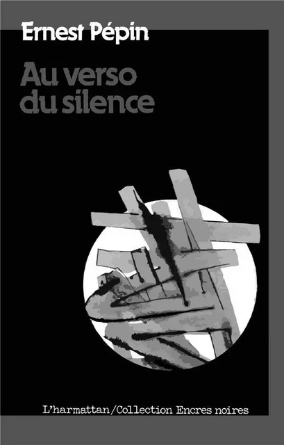 Au verso du silence - Ernest Pépin - Editions L'Harmattan