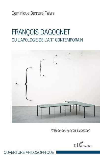 François Dagognet ou l'apologie de l'art contemporain - Dominique Bernard Faivre - Editions L'Harmattan