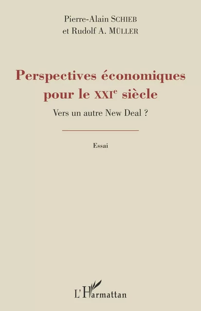 Perspectives économiques pour le XXIe siècle ? - Pierre-Alain Schieb, Rrudolf A. Müller - Editions L'Harmattan