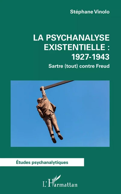 La psychanalyse existentielle : 1927-1943 - Stéphane Vinolo - Editions L'Harmattan