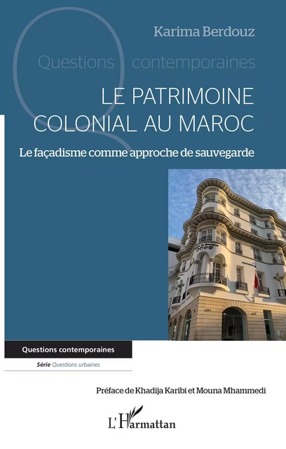 Le patrimoine colonial au Maroc - Karima Berdouz - Editions L'Harmattan