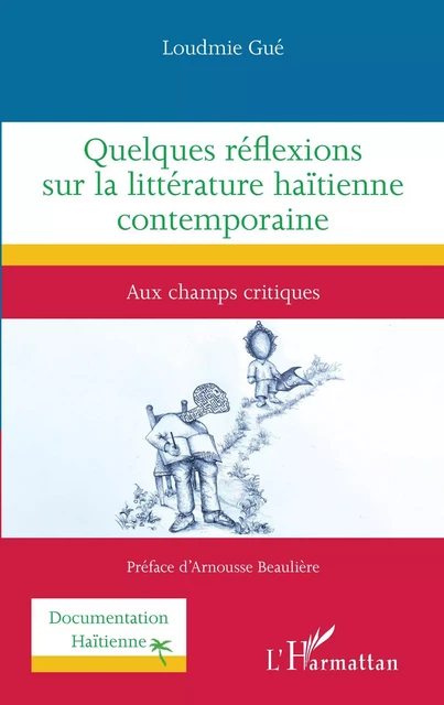 Quelques réflexions sur la littérature haïtienne contemporaine - Loudmie Gue - Editions L'Harmattan