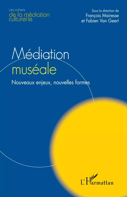 Médiation muséale - François Mairesse, Fabien Van Geert - Editions L'Harmattan