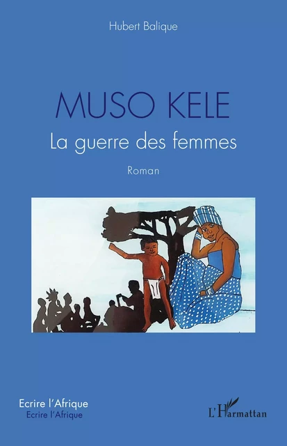 Muso Kele - Hubert Balique - Editions L'Harmattan