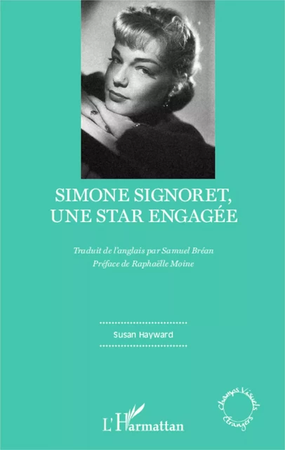 Simone Signoret, une star engagée - Susan Hayward - Editions L'Harmattan