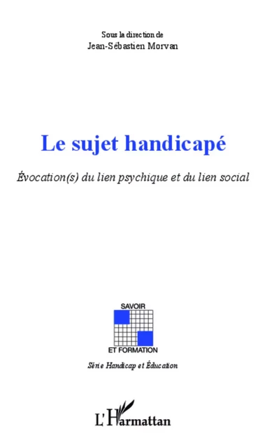 Sujet handicapé - Jean-Sébastien Morvan - Editions L'Harmattan