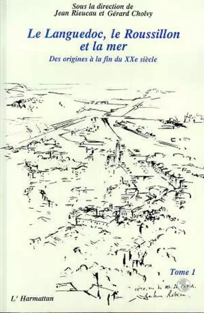 Le Languedoc, le Roussillon et la mer - Jean Rieucau - Editions L'Harmattan