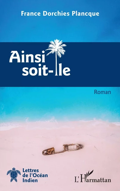 Ainsi soit-île - France Dorchies Plancque - Editions L'Harmattan