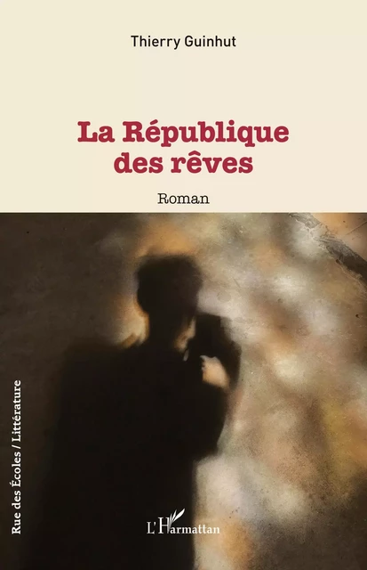 La république des rêves - Thierry Guinhut - Editions L'Harmattan