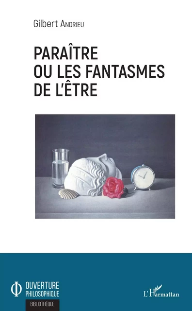 Paraître ou les fantasmes de l'être - Gilbert Andrieu - Editions L'Harmattan