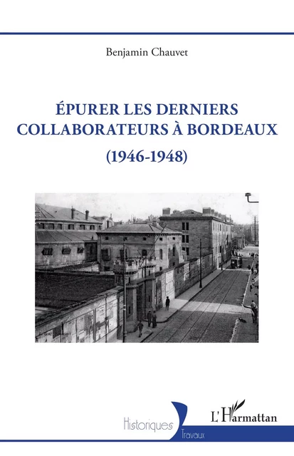 Epurer les derniers collaborateurs à Bordeaux - Benjamin Chauvet - Editions L'Harmattan