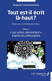 Tout est-il écrit là-haut ?  Essai sur le déterminisme astral