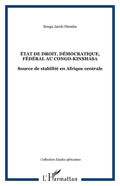 ÉTAT DE DROIT, DÉMOCRATIQUE, FÉDÉRAL AU CONGO-KINSHASA - Souga Jacob Niemba - Editions L'Harmattan