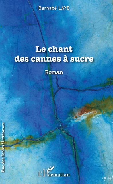 Le Chant des cannes à sucre - Barnabé Laye - Editions L'Harmattan