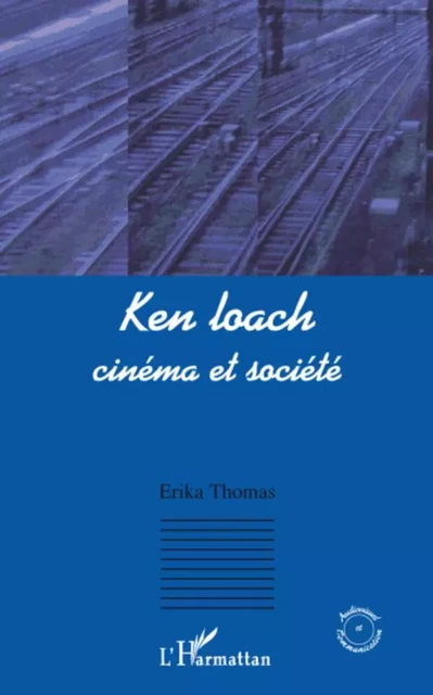 Ken Loach - Erika Thomas - Editions L'Harmattan