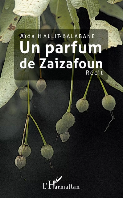 Un parfum de Zaizafoun - Aîda Balabane-Hallit - Editions L'Harmattan