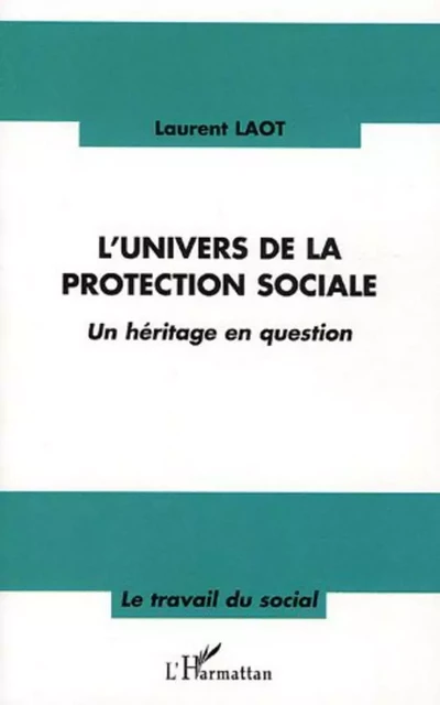 L'univers de la protection sociale - Laurent Laot - Editions L'Harmattan