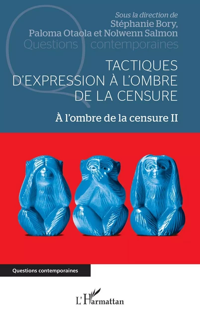 Tactiques d'expression à l'ombre de la censure - Stephanie Bory, Paloma Otaola Gonzalez, Nolwenn Salmon - Editions L'Harmattan