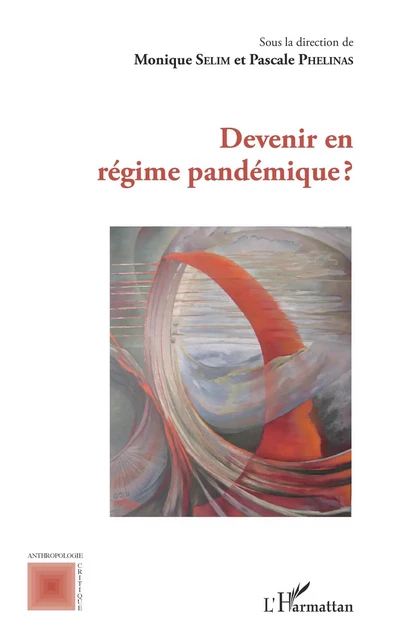 Devenir en régime pandémique ? - Monique Selim, Pascale Phelinas - Editions L'Harmattan