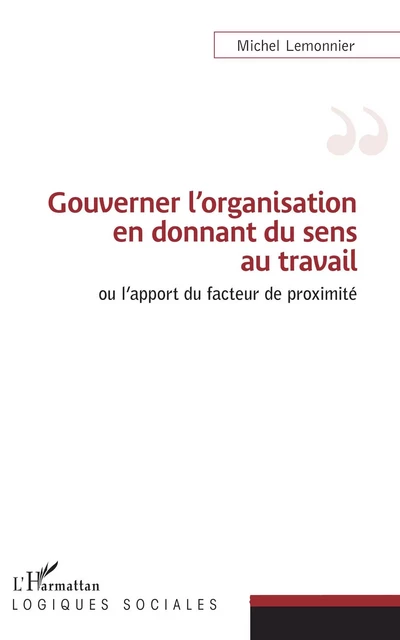 Gouverner l'organisation en donnant du sens au travail - Michel Lemonnier - Editions L'Harmattan